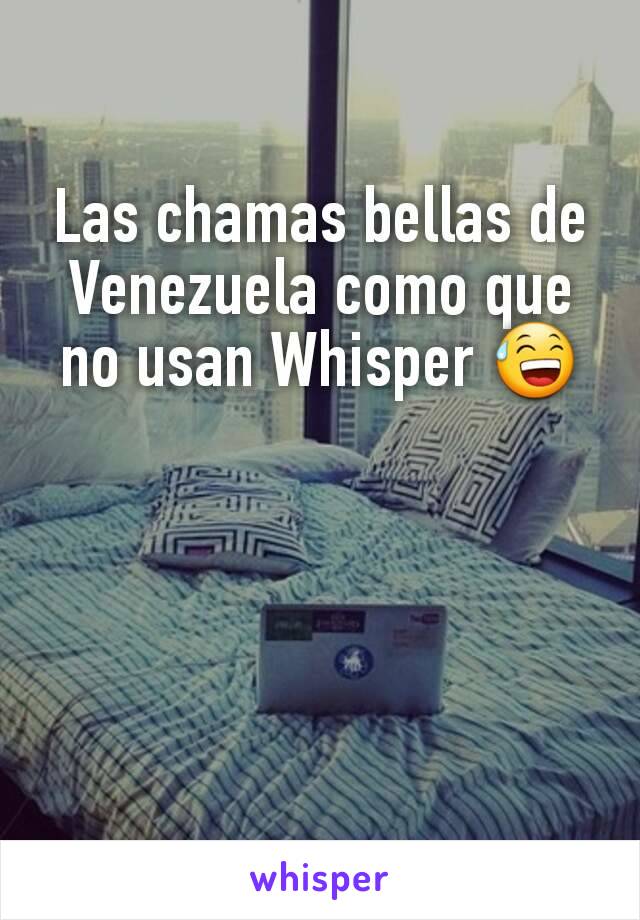 Las chamas bellas de Venezuela como que no usan Whisper 😅