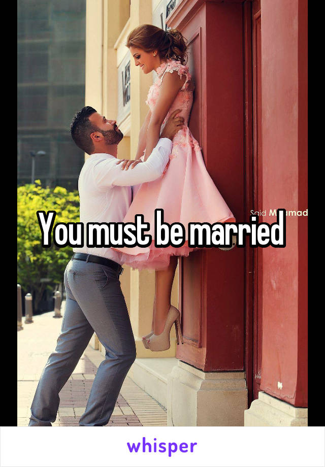 You must be married 