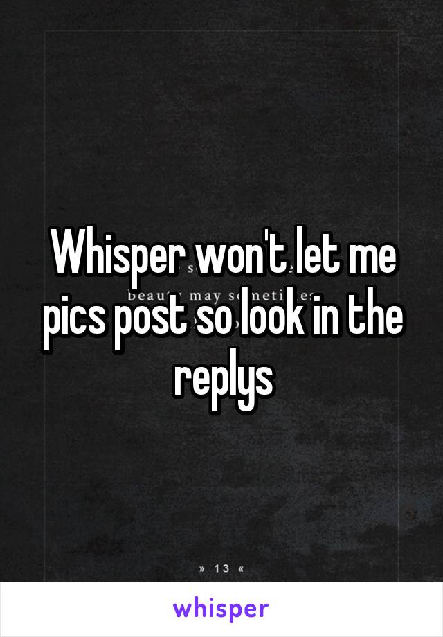 Whisper won't let me pics post so look in the replys