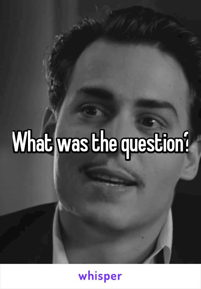 What was the question?