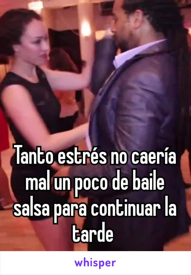 Tanto estrés no caería mal un poco de baile salsa para continuar la tarde 