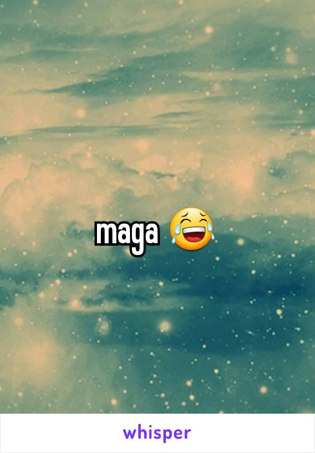 maga 😂