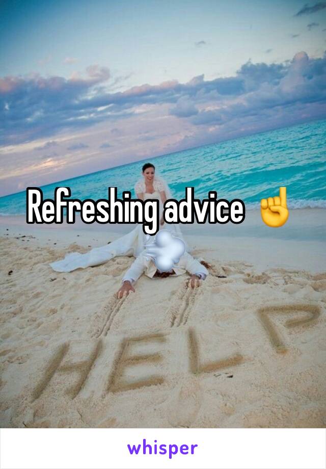 Refreshing advice ☝️💨