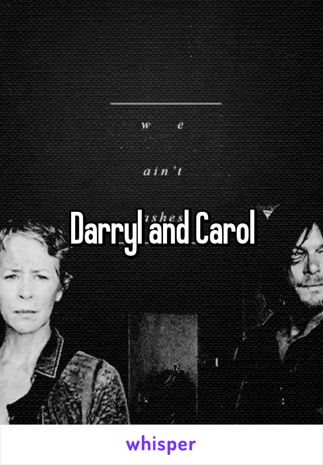 Darryl and Carol