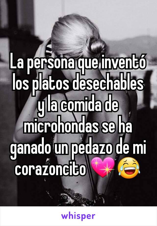 La persona que inventó los platos desechables y la comida de microhondas se ha ganado un pedazo de mi corazoncito 💖😂