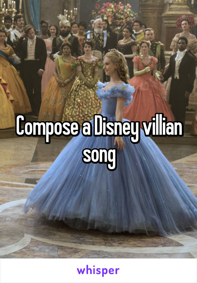 Compose a Disney villian song