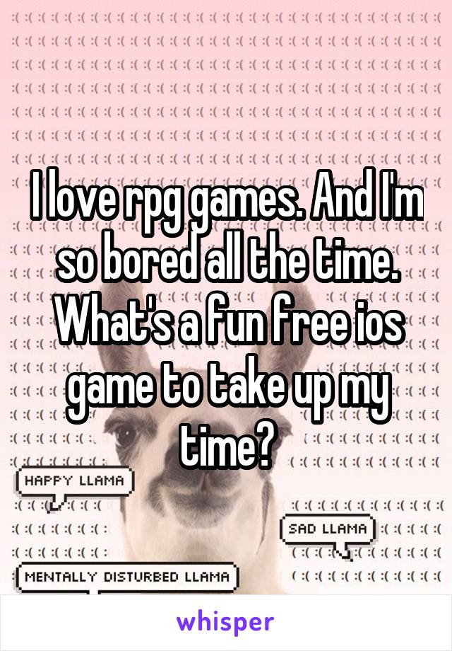 I love rpg games. And I'm so bored all the time. What's a fun free ios game to take up my time?