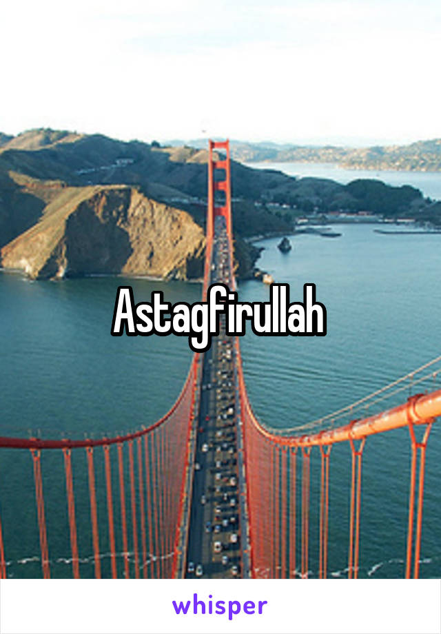 Astagfirullah 