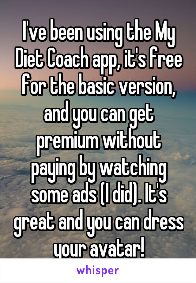 I've been using the My Diet Coach app, it's free for the basic version, and you can get premium without paying by watching some ads (I did). It's great and you can dress your avatar!