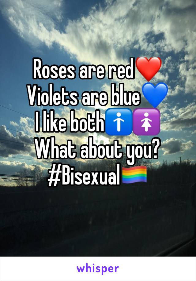 Roses are red❤️
Violets are blue💙
I like both🚹🚺
What about you?
#Bisexual🏳️‍🌈
