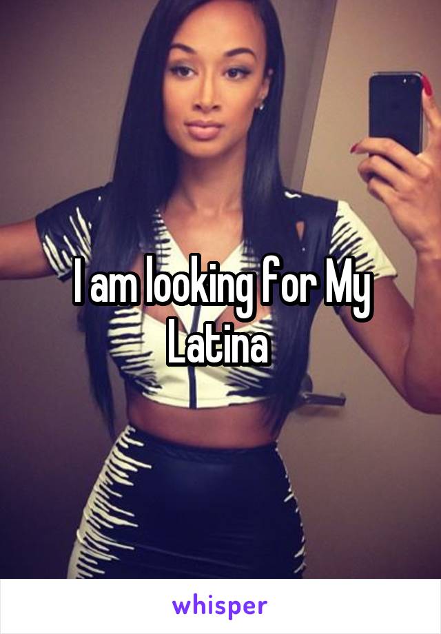 I am looking for My Latina 