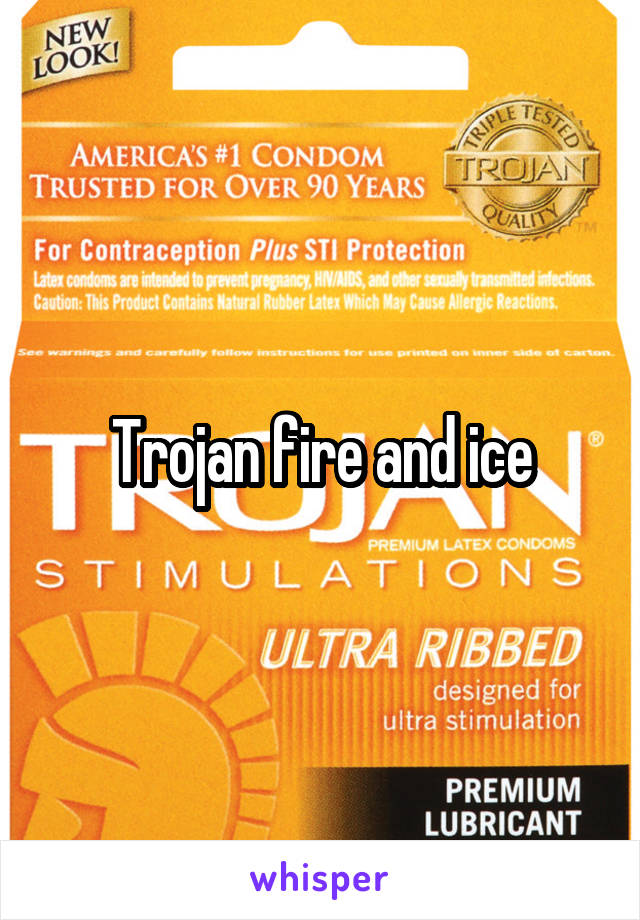 Trojan fire and ice