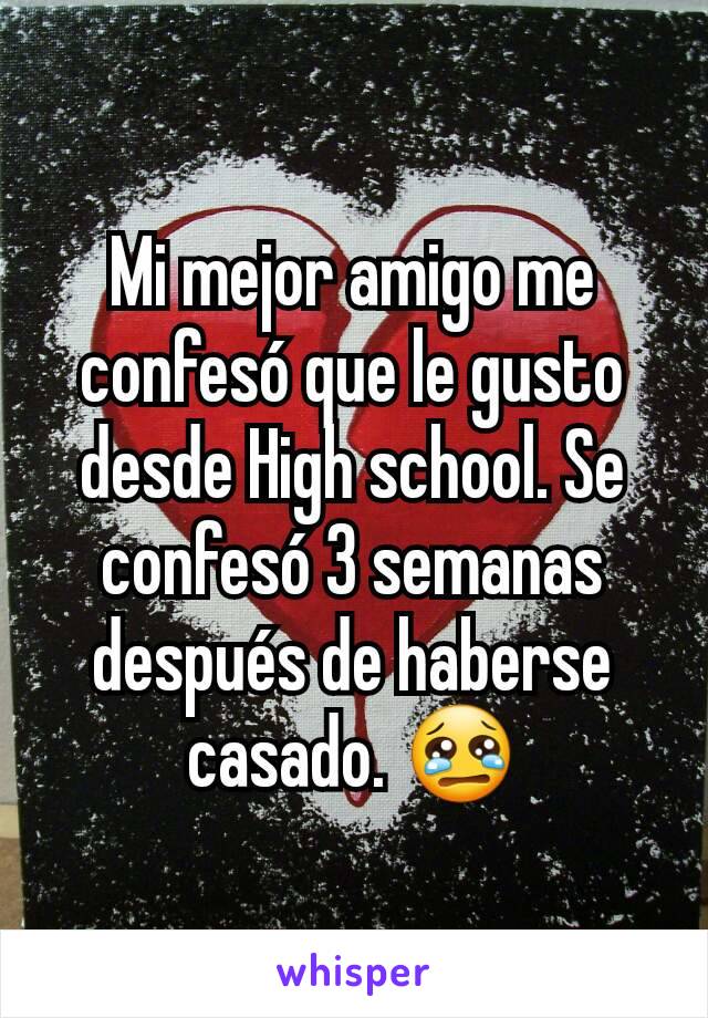 Mi mejor amigo me confesó que le gusto desde High school. Se confesó 3 semanas después de haberse casado. 😢