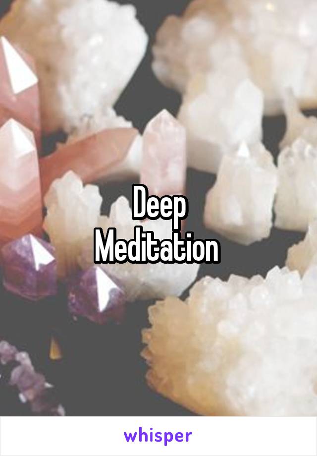 Deep
Meditation 