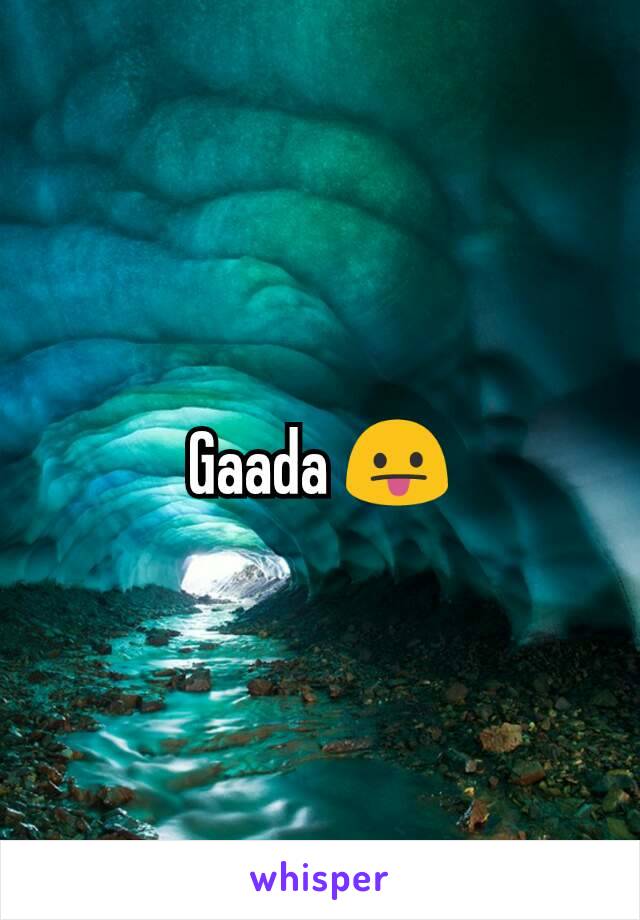 Gaada 😛