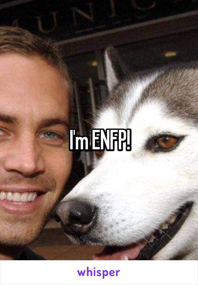 I'm ENFP!