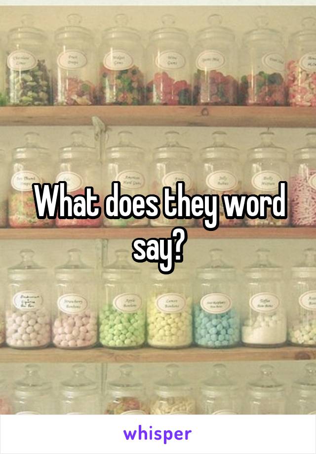 What does they word say?