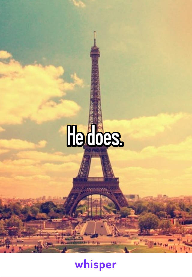 He does. 