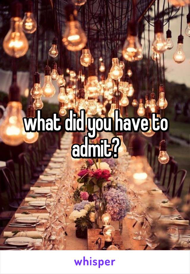 what did you have to admit?