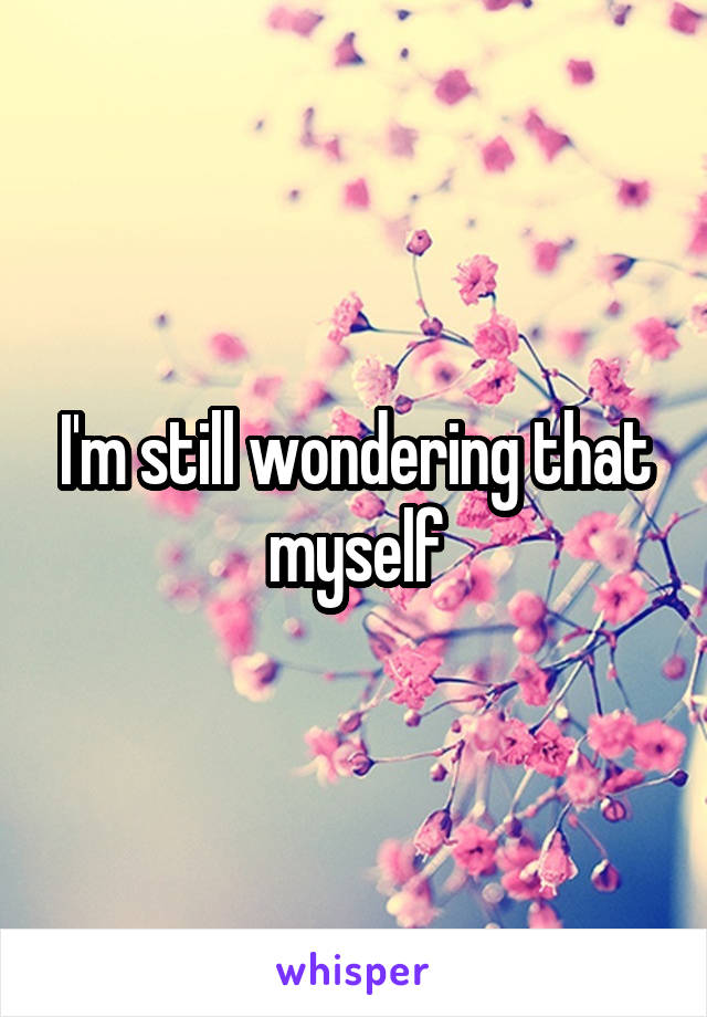 I'm still wondering that myself