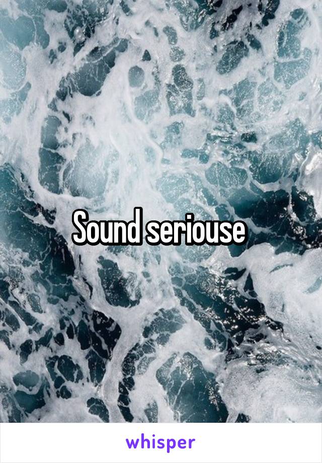 Sound seriouse 