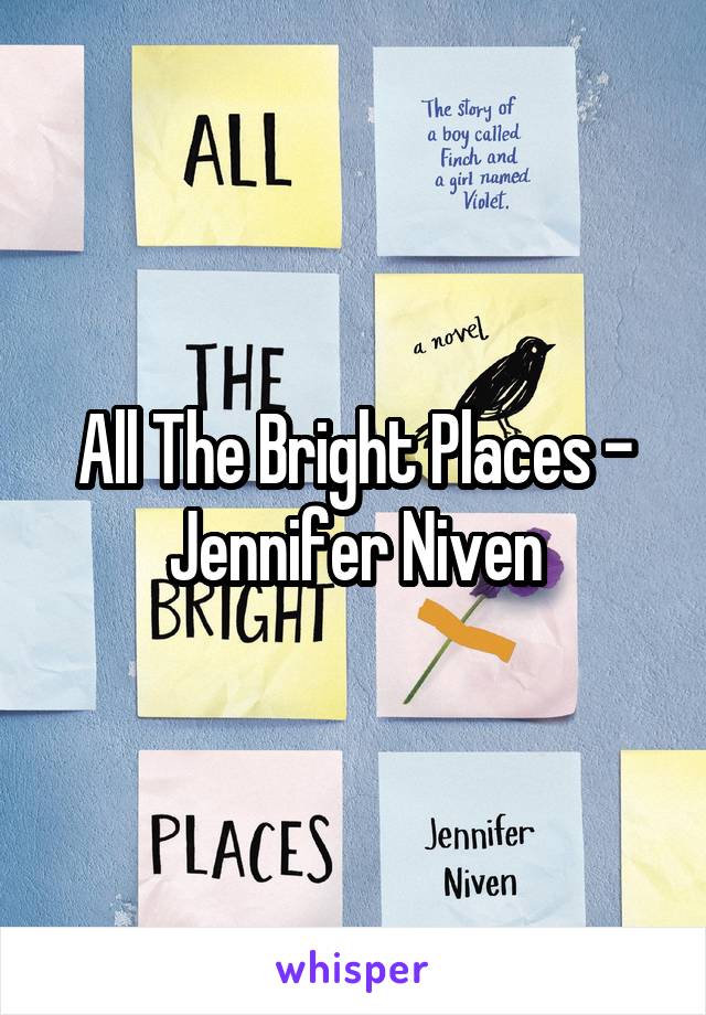 All The Bright Places - Jennifer Niven