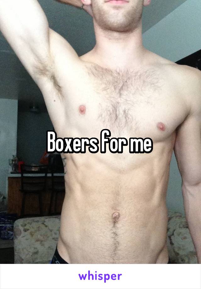 Boxers for me 