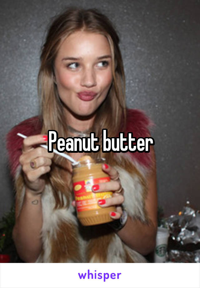 Peanut butter