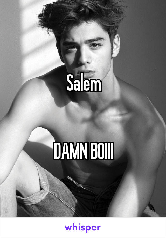 Salem


DAMN BOIII