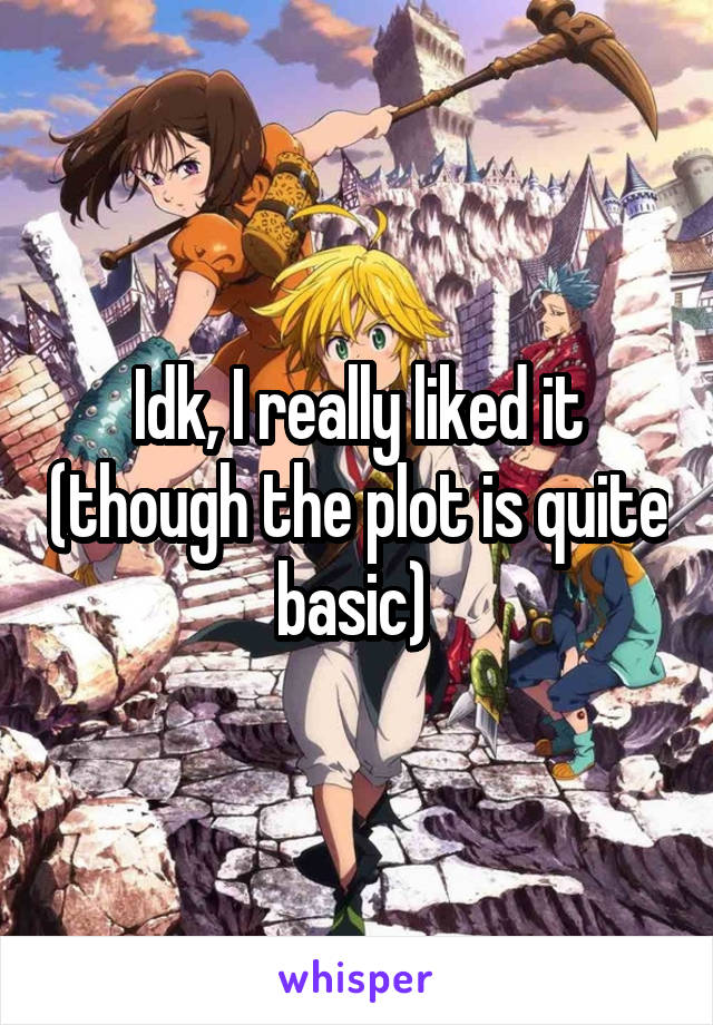 Idk, I really liked it (though the plot is quite basic) 