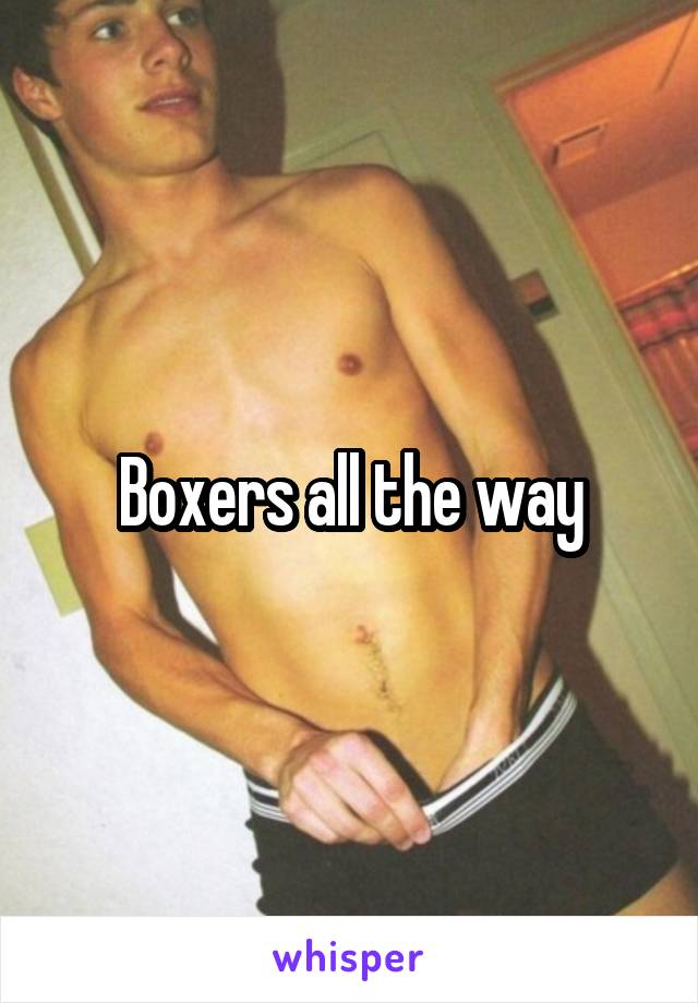 Boxers all the way