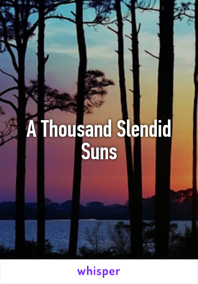 A Thousand Slendid Suns