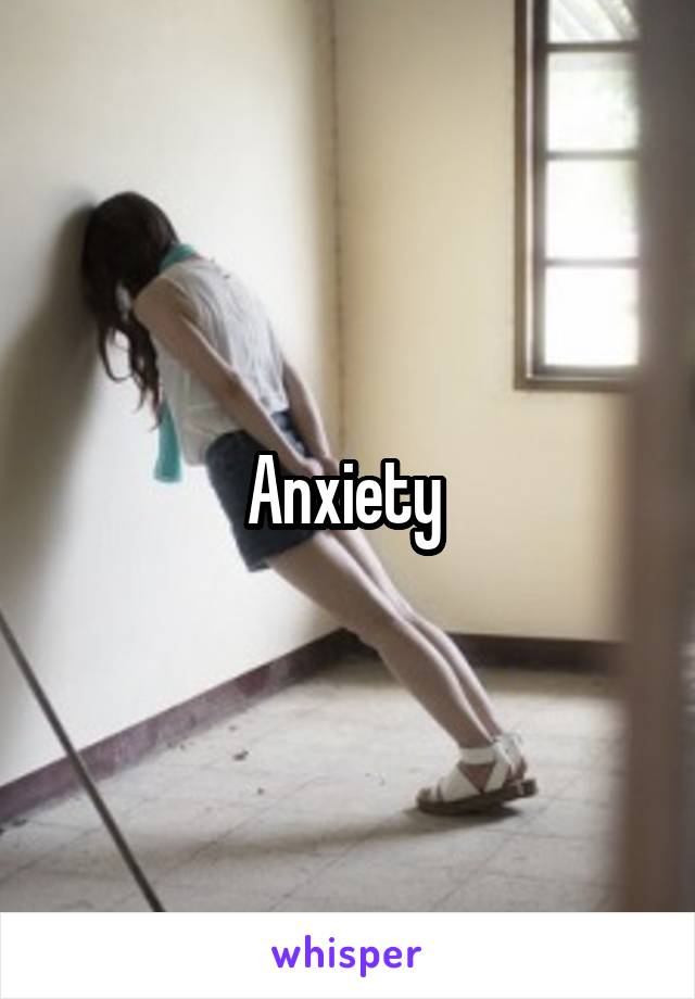 Anxiety 