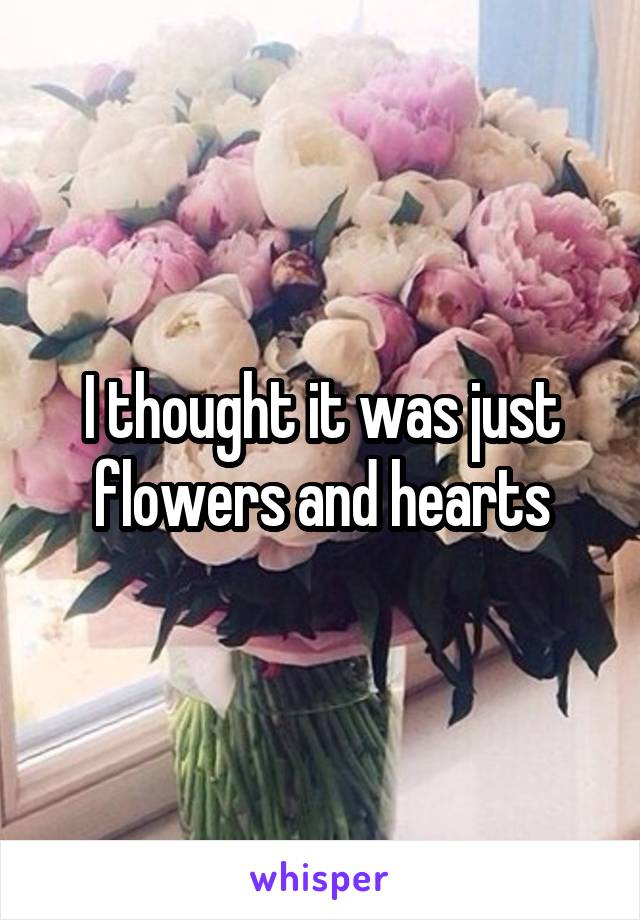 I thought it was just flowers and hearts