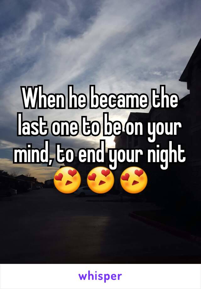 When he became the last one to be on your mind, to end your night 😍😍😍