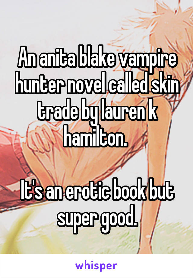 An anita blake vampire hunter novel called skin trade by lauren k hamilton. 

It's an erotic book but super good.