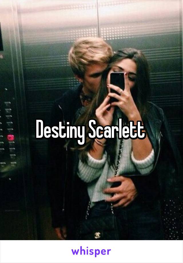 Destiny Scarlett 