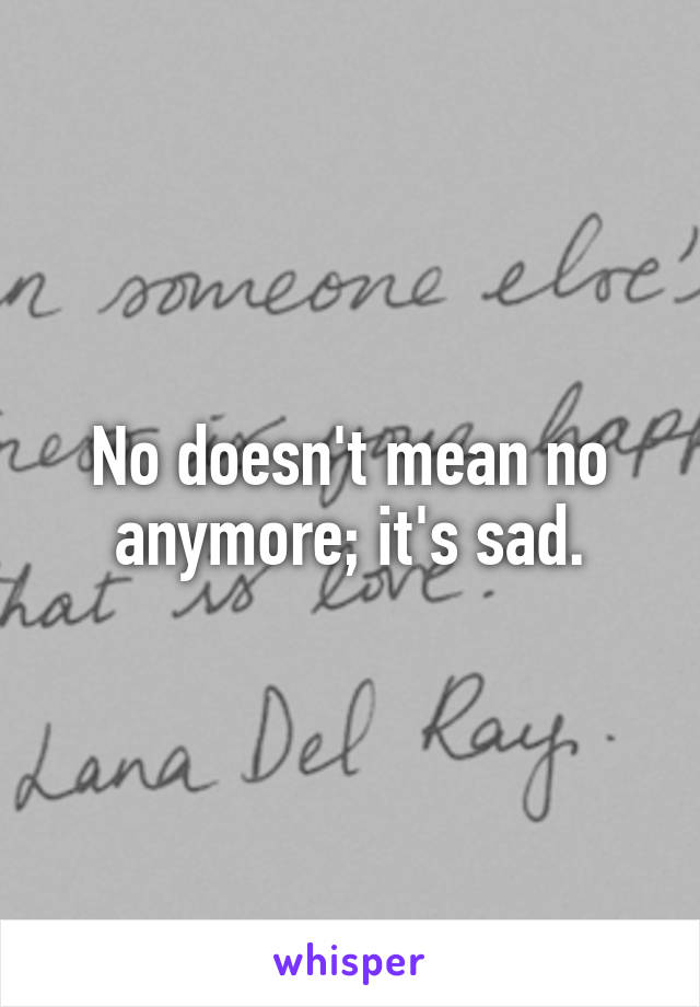 No doesn't mean no anymore; it's sad.