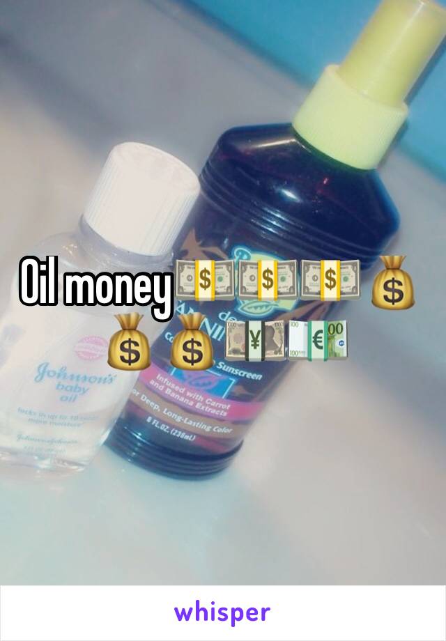 Oil money💵💵💵💰💰💰💴💶