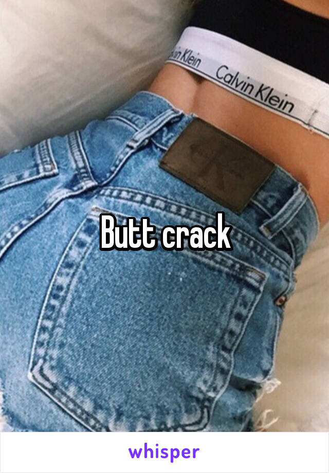 Butt crack