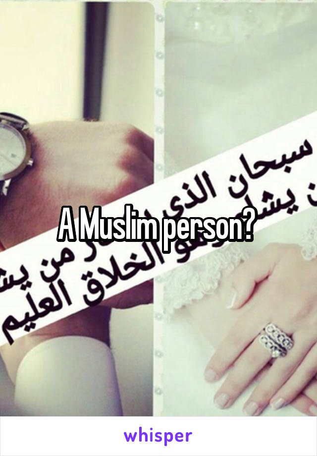 A Muslim person? 