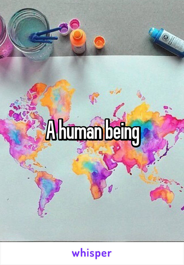 A human being