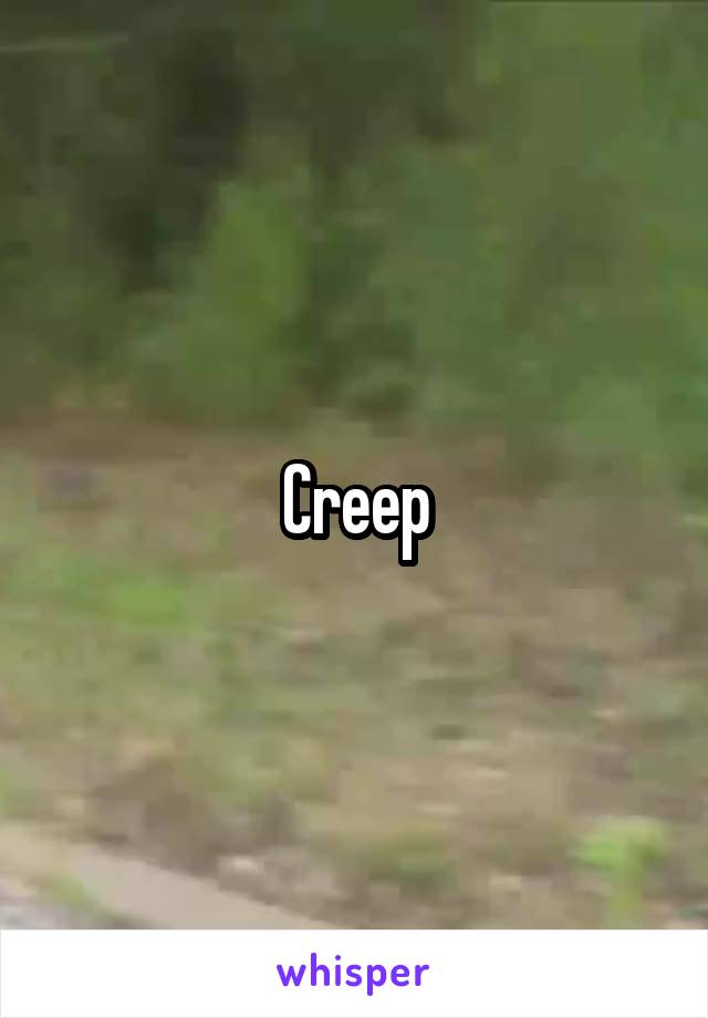 Creep