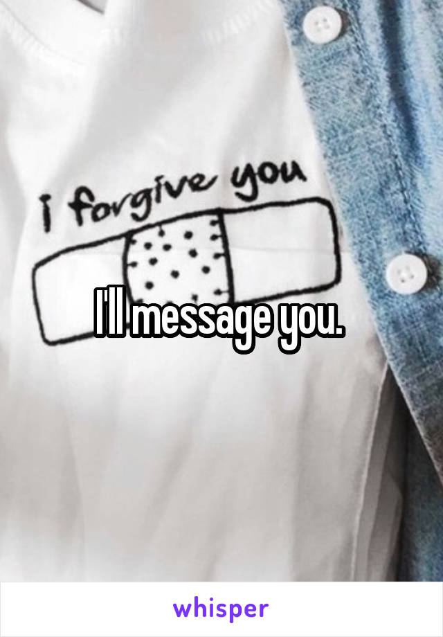 I'll message you. 