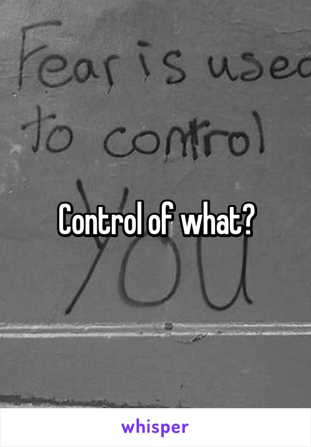 Control of what?