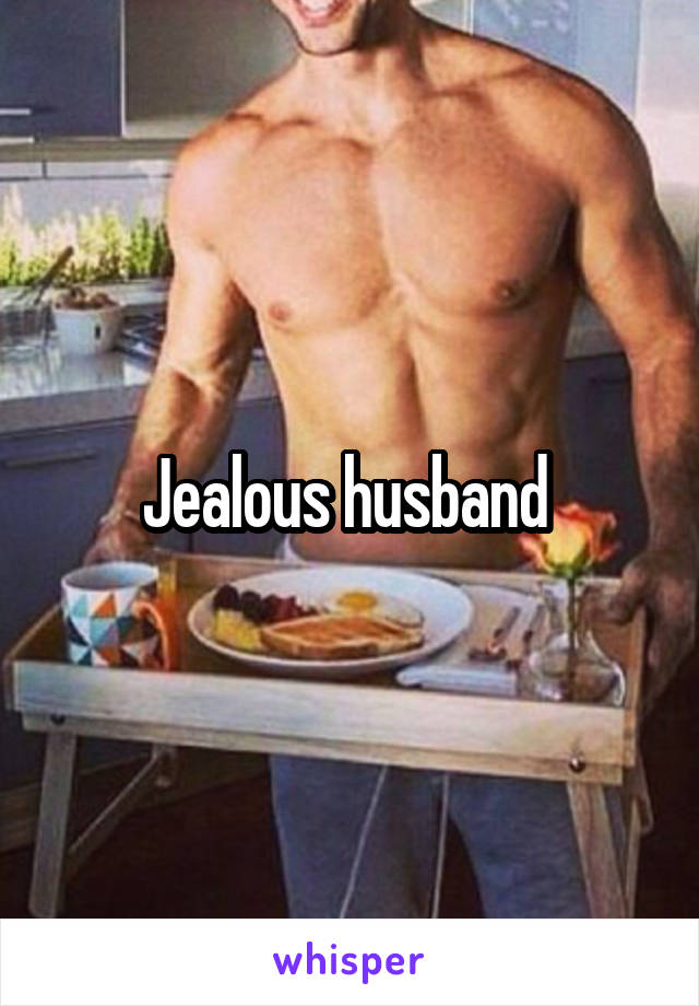 Jealous husband 