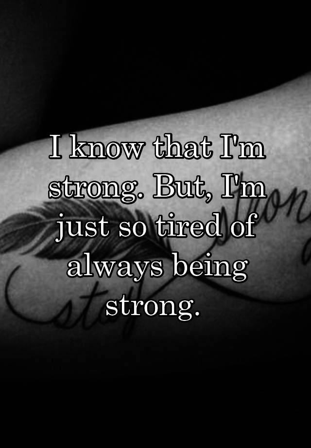 I Am Strong But I Am Tired Meaning