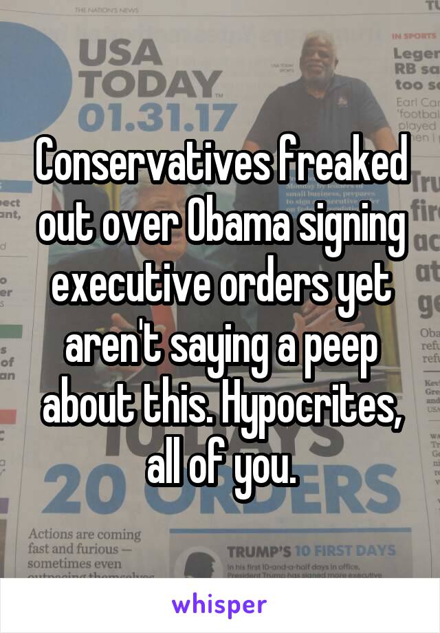 Conservatives freaked out over Obama signing executive orders yet aren't saying a peep about this. Hypocrites, all of you.