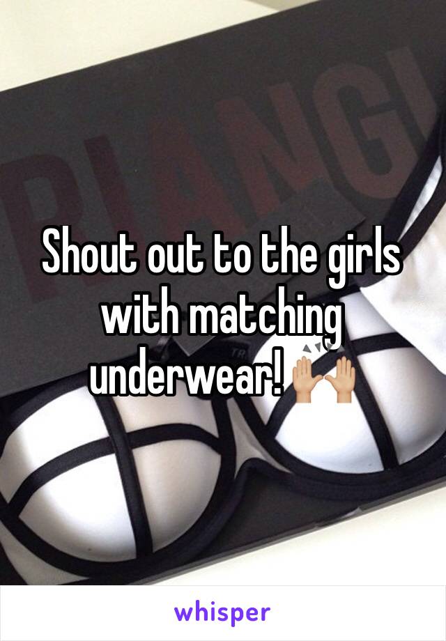 Shout out to the girls with matching underwear! 🙌🏼