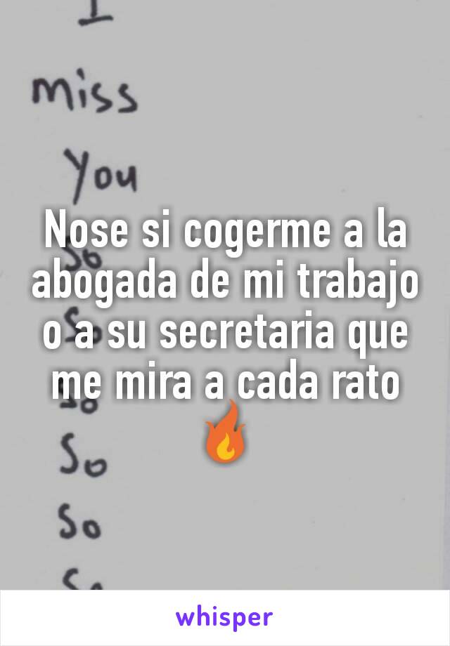 Nose si cogerme a la abogada de mi trabajo o a su secretaria que me mira a cada rato 🔥